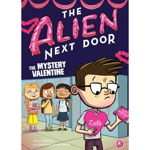 The Alien Next Door 6: The Mystery Valentine - Hardcover