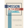 Mission in the Way of Daniel: Empowering Believers to Live into God's Plan - Paperback
