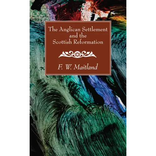 The Anglican Settlement and the Scottish Reformation - Paperback