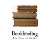 Bookbinding: The Care of Books - Paperback
