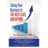 Taking Your Business to the Next Level and Beyond: The Entrepreneur's Guide to Developing an Exceptional Enterprise - Paperback