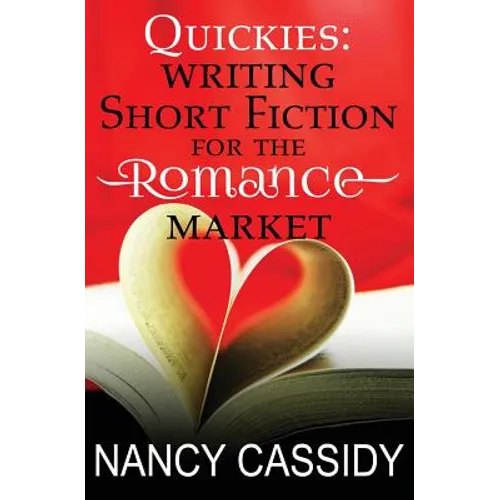 Quickies: Writing Short Fiction For The Romance Market - Paperback
