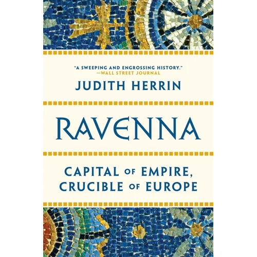 Ravenna: Capital of Empire, Crucible of Europe - Paperback