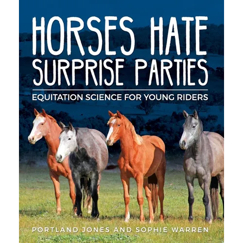 Horses Hate Surprise Parties: Equitation Science for Young Riders - Paperback