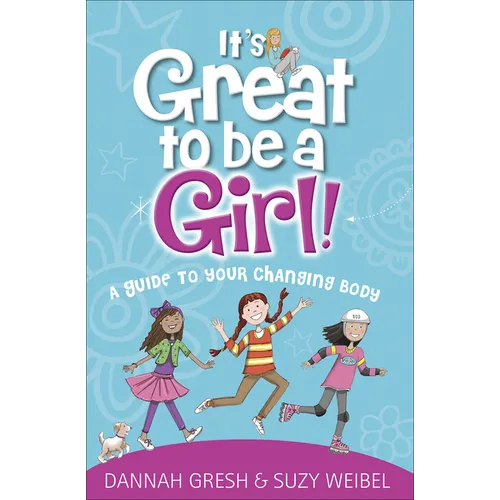 It's Great to Be a Girl!: A Guide to Your Changing Body - Paperback