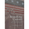 Remaking Custom: Law and Identity in the Early American Republic - Hardcover