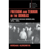 Freedom and Terror in the Donbas - Hardcover