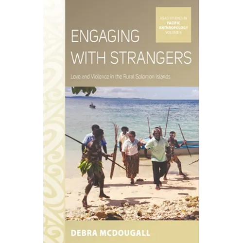 Engaging with Strangers: Love and Violence in the Rural Solomon Islands - Paperback