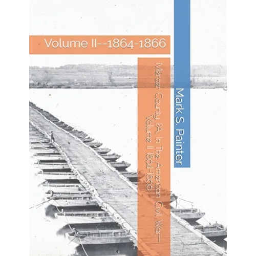 Mercer County, PA, In The American Civil War: Volume II--1864-1866 - Paperback