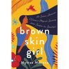 Brown Skin Girl: An Indian-American Woman's Magical Journey from Broken to Beautiful - Paperback