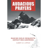 Audacious Prayers: Making Bold Requests. Expecting Answers - Hardcover