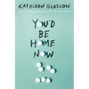 You'd Be Home Now - Hardcover