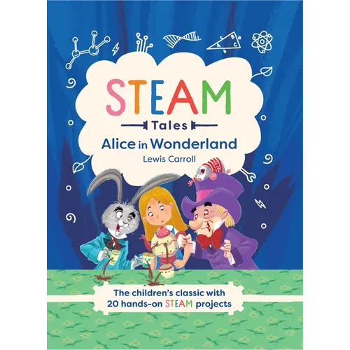 Alice in Wonderland: The Children's Classic with 20 Hands-On Steam Projects - Hardcover