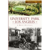 University Park, Los Angeles: A Brief History - Paperback