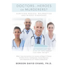 Doctors...Heroes or Murderers?: Surviving Medical Malpractice and Missed Diagnoses - Paperback