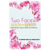 Two Faces: Health and Identity: A Black Woman's Guide To Health & Authenticity - Paperback