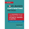 Love-Based Copywriting Method: The Philosophy Behind Writing Copy that Attracts, Inspires and Invites - Paperback