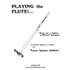 Playing the Flute!...Basics for a Lifetime of Musical Enjoyment Volume 4 - Paperback