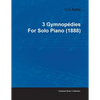 3 Gymnopédies by Erik Satie for Solo Piano (1888) - Paperback