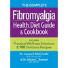 The Complete Fibromyalgia Health, Diet Guide and Cookbook: Includes Practical Wellness Solutions and 100 Delicious Recipes - Paperback