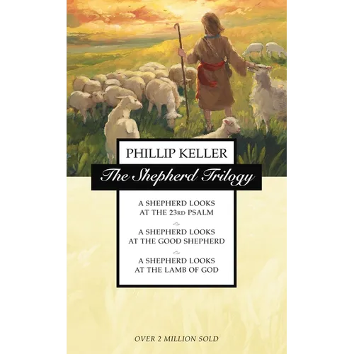 The Shepherd Trilogy: A Shepherd Looks at the 23rd Psalm, a Shepherd Looks at the Good Shepherd, a Shepherd Looks at the Lamb of God - Paperback