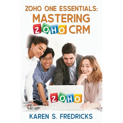 Zoho One Essentials: Mastering Zoho CRM - Paperback