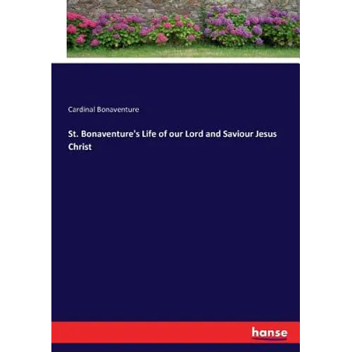 St. Bonaventure's Life of our Lord and Saviour Jesus Christ - Paperback