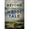 Beyond the Heidi Tale: My Own Story of Becoming Swiss - Hardcover