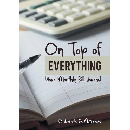 On Top of Everything: Your Monthly Bill Journal - Paperback