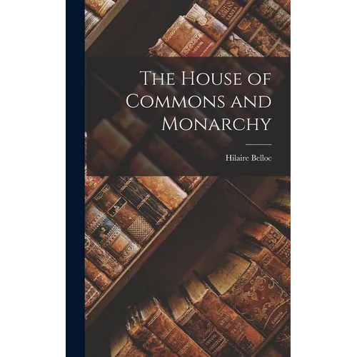 The House of Commons and Monarchy - Hardcover