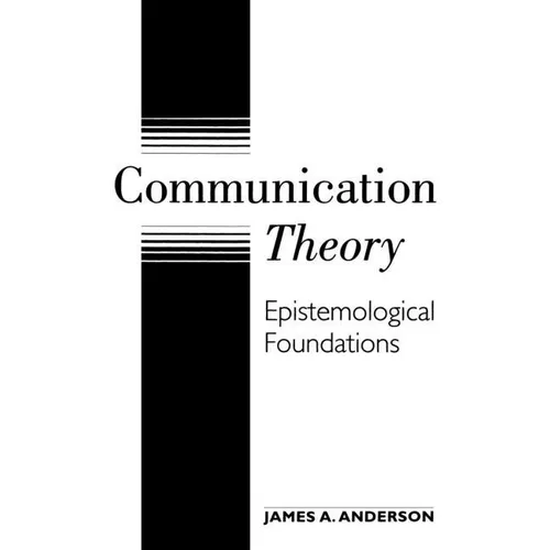 Communication Theory: Epistemological Foundations - Hardcover