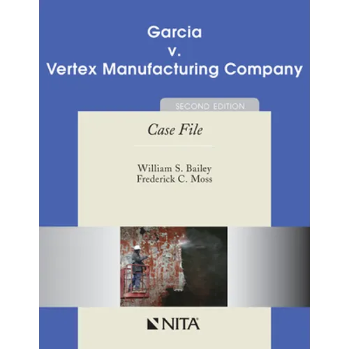 Garcia v. Vertex Manufacturing Company: Case File - Paperback