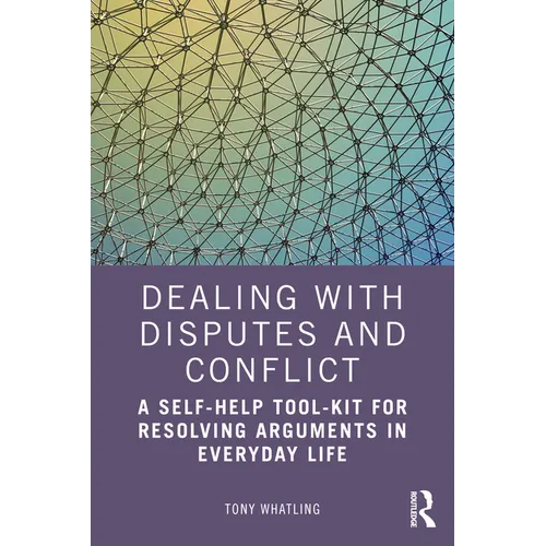Dealing with Disputes and Conflict: A Self-Help Tool-Kit for Resolving Arguments in Everyday Life - Paperback