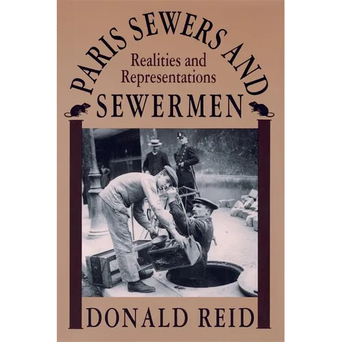Paris Sewers and Sewermen: Realities and Representations - Paperback