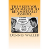 The 9 keys You Must Master to be a Miserable Asshole - Paperback