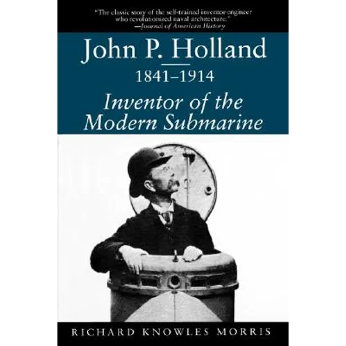 John P. Holland, 1841-1914: Inventor of the Modern Submarine - Paperback