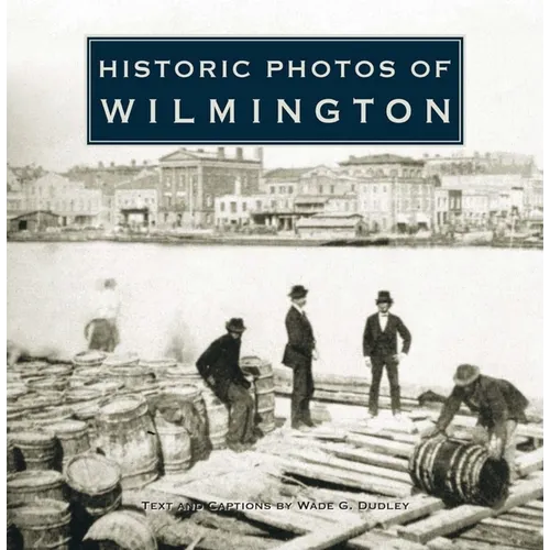 Historic Photos of Wilmington - Hardcover