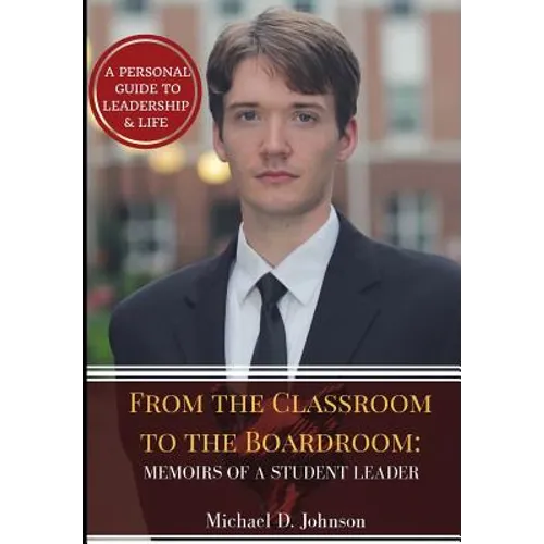 From the Classroom to the Boardroom: Memoirs of a Student Leader - Hardcover