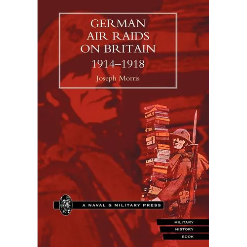 German Air Raids on Great Britain 1914-1918 - Hardcover