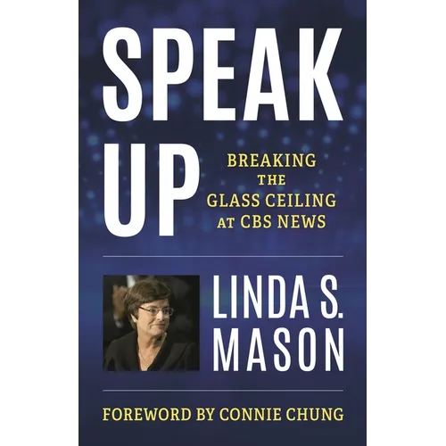 Speak Up: Breaking the Glass Ceiling at CBS News - Hardcover