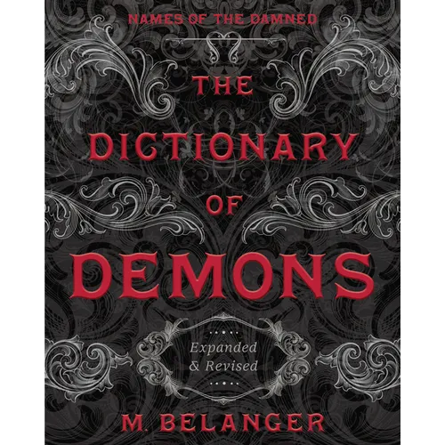 The Dictionary of Demons: Expanded & Revised: Names of the Damned - Paperback