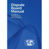 Dispute Board Manual: A Guide to Best Practices and Procedures - Paperback