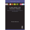A New Model for Housing Finance: Public and Private Sectors Working Together to Build Affordability - Paperback