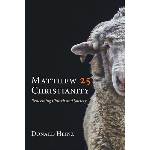 Matthew 25 Christianity: Redeeming Church and Society - Hardcover