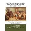 The mountain school-teacher: By: Melville Davisson Post - Paperback
