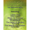 Automatic Wealth II: The Millionaire Maker - Including: The Master Key System, The Habit Of Saving, Steps To Success: Think Yourself Rich, I Dare You! - Paperback