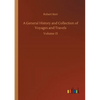 A General History and Collection of Voyages and Travels: Volume 15 - Paperback