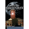 Haunted Green Bay - Hardcover