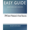 Easy Guide: SPHR Senior Professional in Human Resource: Questions and Answers - Paperback