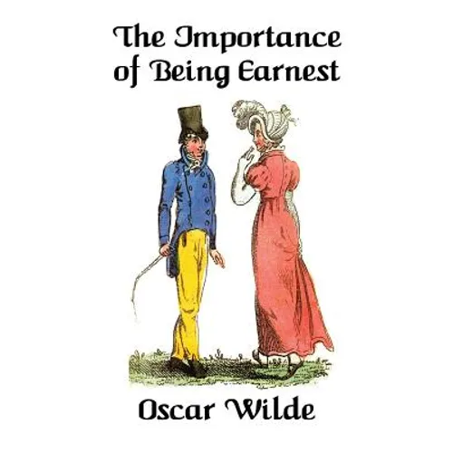 The Importance of Being Earnest: A Trivial Comedy for Serious People - Hardcover